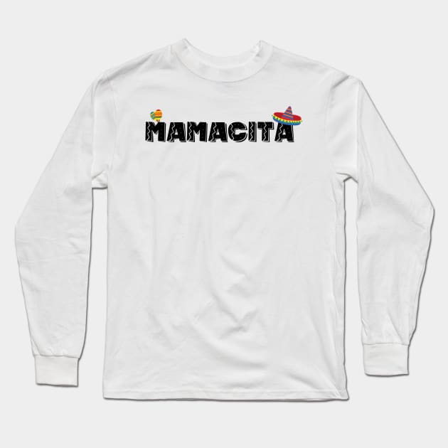 Mamacita - 5 Cinco de Mayo Holiday Gift Long Sleeve T-Shirt by xaviervieira